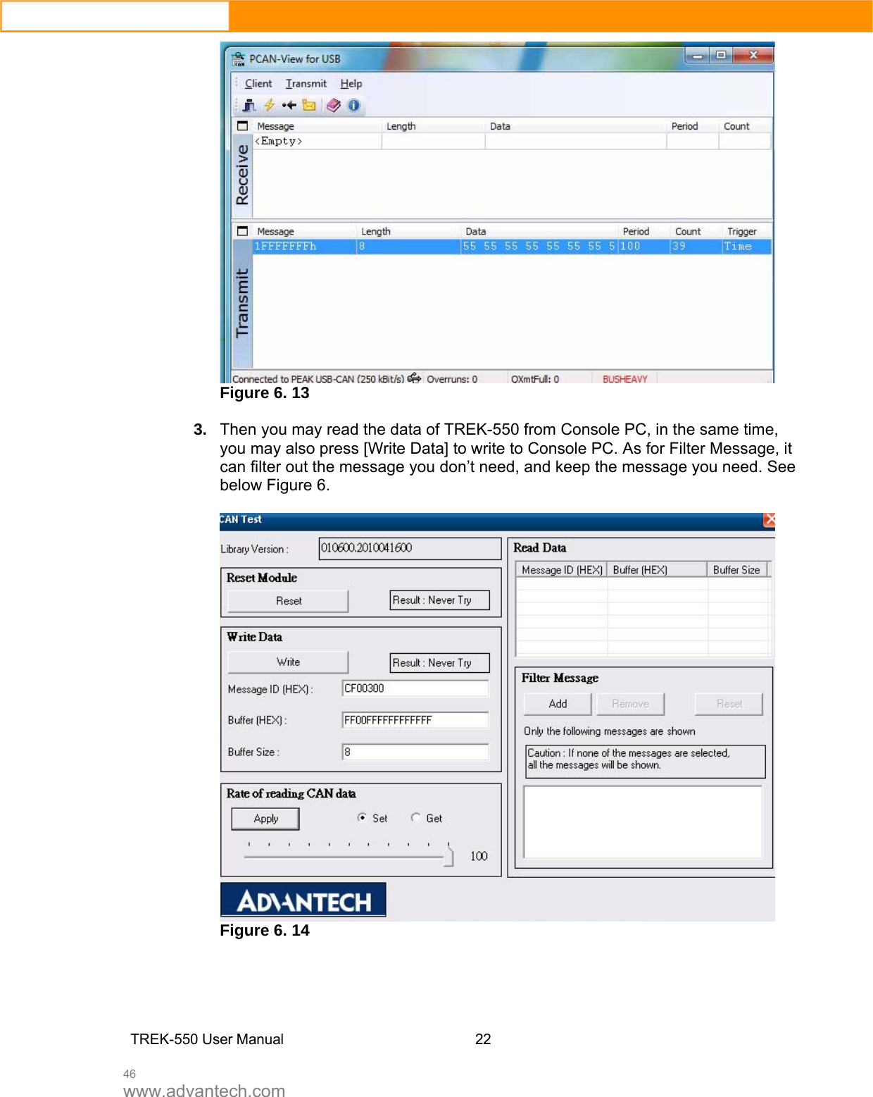  46 www.advantech.com  Figure 6. 13  3.  Then you may read the data of TREK-550 from Console PC, in the same time, you may also press [Write Data] to write to Console PC. As for Filter Message, it can filter out the message you don’t need, and keep the message you need. See below Figure 6.     Figure 6. 14      TREK-550 User Manual22  