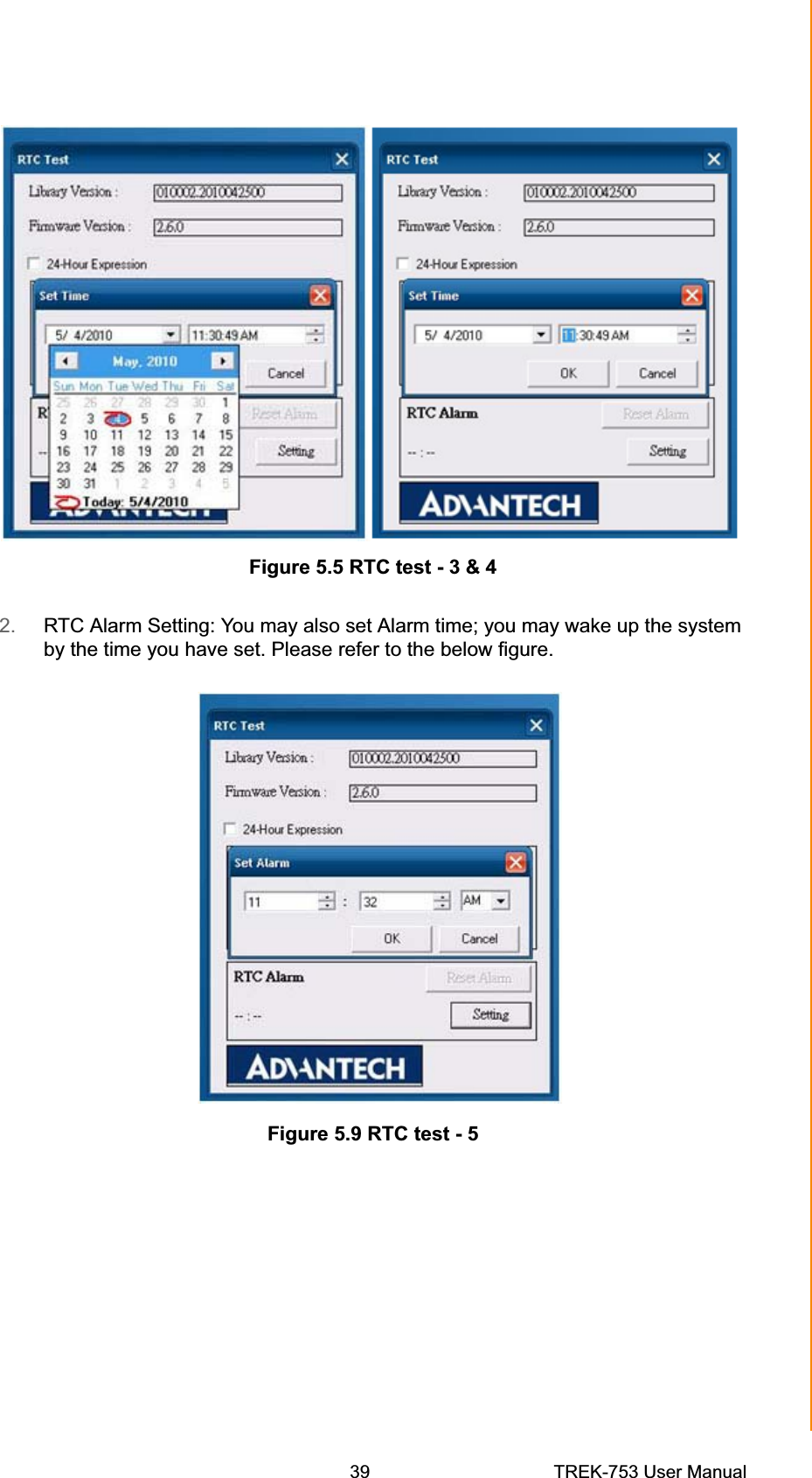 Chapter 5  Software Demo Utility Setup Figure 5.5 RTC test - 3 &amp; 42. RTC Alarm Setting: You may also set Alarm time; you may wake up the system by the time you have set. Please refer to the below figure. Figure 5.9 RTC test - 539 TREK-753 User Manual 