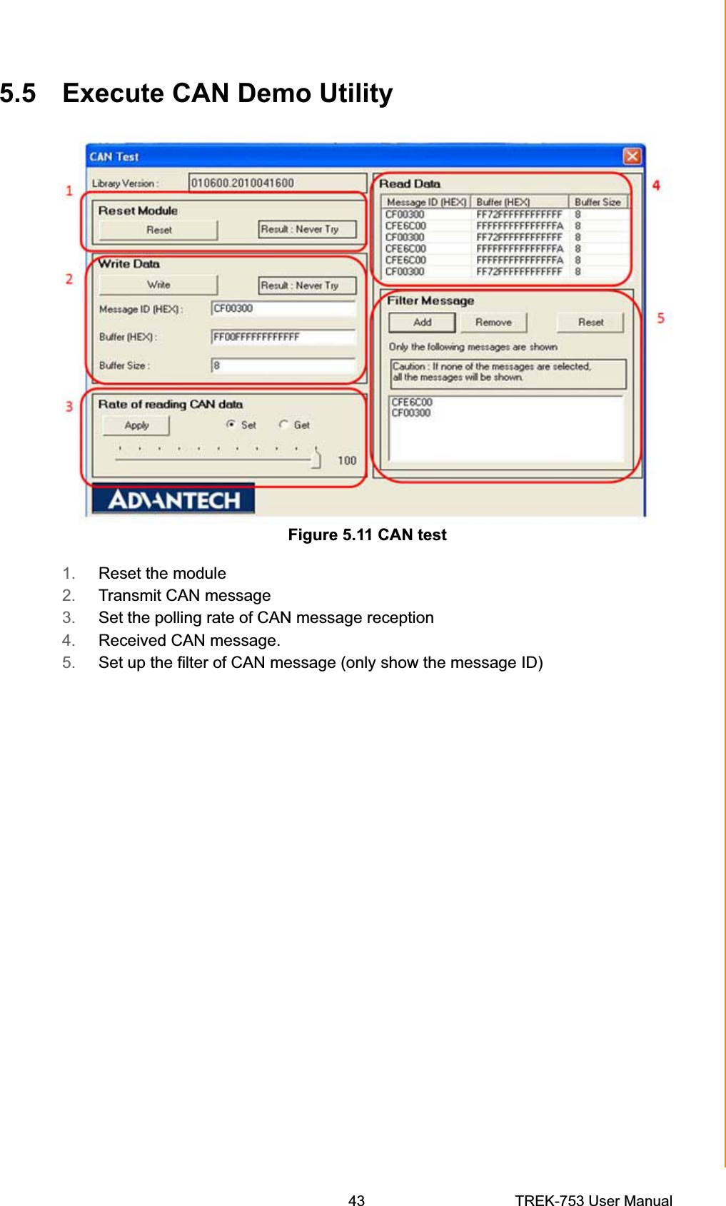 5.5 Execute CAN Demo UtilityFigure 5.11 CAN test 1. Reset the module 2. Transmit CAN message 3. Set the polling rate of CAN message reception 4. Received CAN message. 5. Set up the filter of CAN message (only show the message ID) Chapter 5  Software Demo Utility Setup43 TREK-753 User Manual 