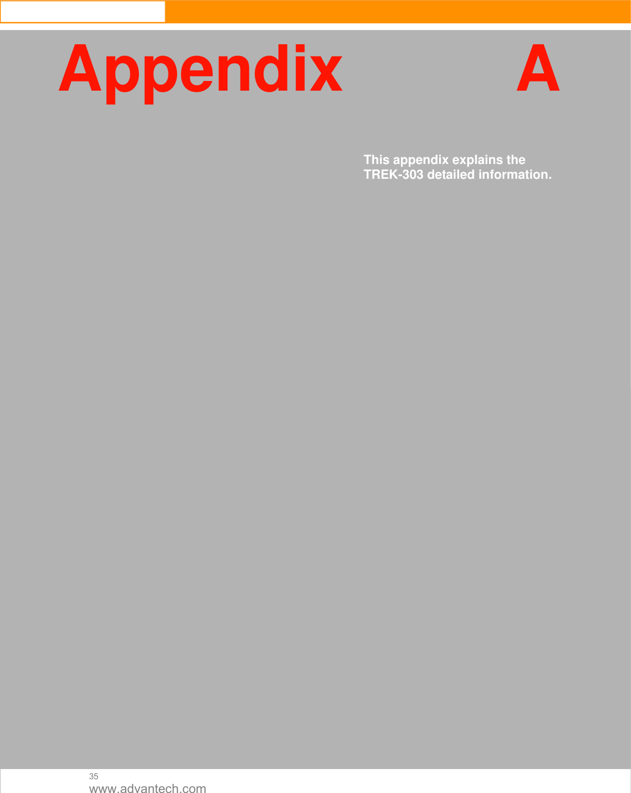  35 www.advantech.com Appendix A     This appendix explains the TREK-303 detailed information.                                               