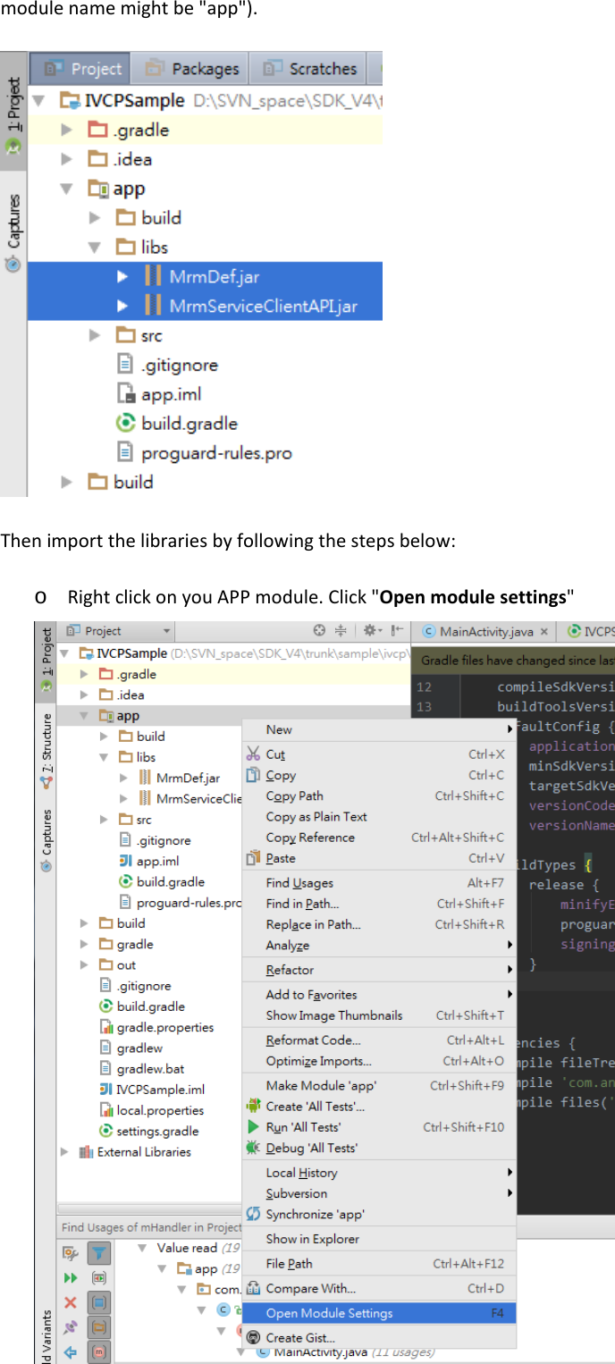   module name might be &quot;app&quot;).  Then import the libraries by following the steps below: o Right click on you APP module. Click &quot;Open module settings&quot;  