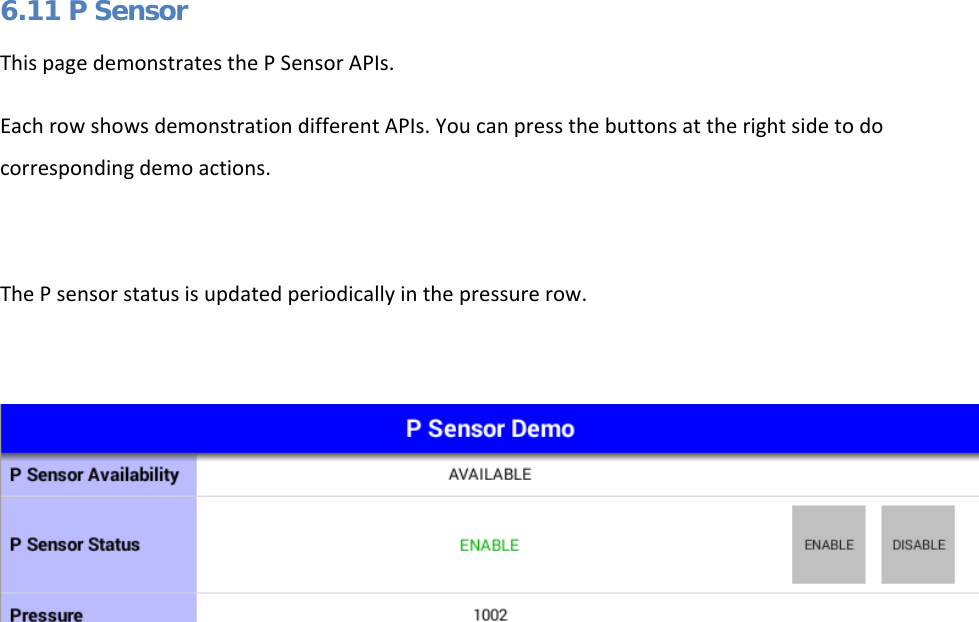  6.11 P Sensor This page demonstrates the P Sensor APIs. Each row shows demonstration different APIs. You can press the buttons at the right side to do corresponding demo actions.  The P sensor status is updated periodically in the pressure row.      