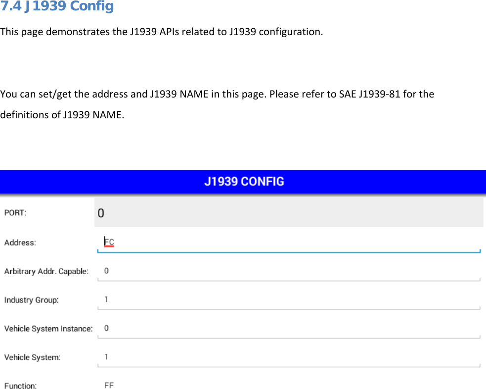   7.4 J1939 Config This page demonstrates the J1939 APIs related to J1939 configuration.  You can set/get the address and J1939 NAME in this page. Please refer to SAE J1939-81 for the definitions of J1939 NAME.      