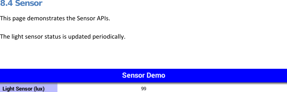   8.4 Sensor This page demonstrates the Sensor APIs. The light sensor status is updated periodically.      