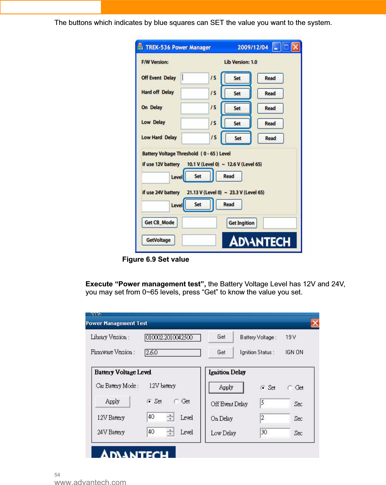 54www.advantech.comThe buttons which indicates by blue squares can SET the value you want to the system. Figure 6.9 Set valueExecute “Power management test”, the Battery Voltage Level has 12V and 24V, you may set from 0~65 levels, press “Get” to know the value you set.   