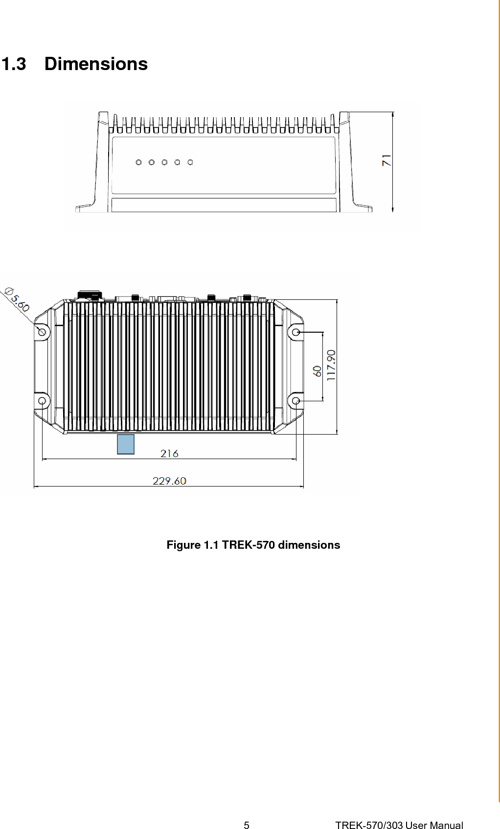 5 TREK-570/303 User ManualChapter 1 General Information1.3 Dimensions   Figure 1.1 TREK-570 dimensions