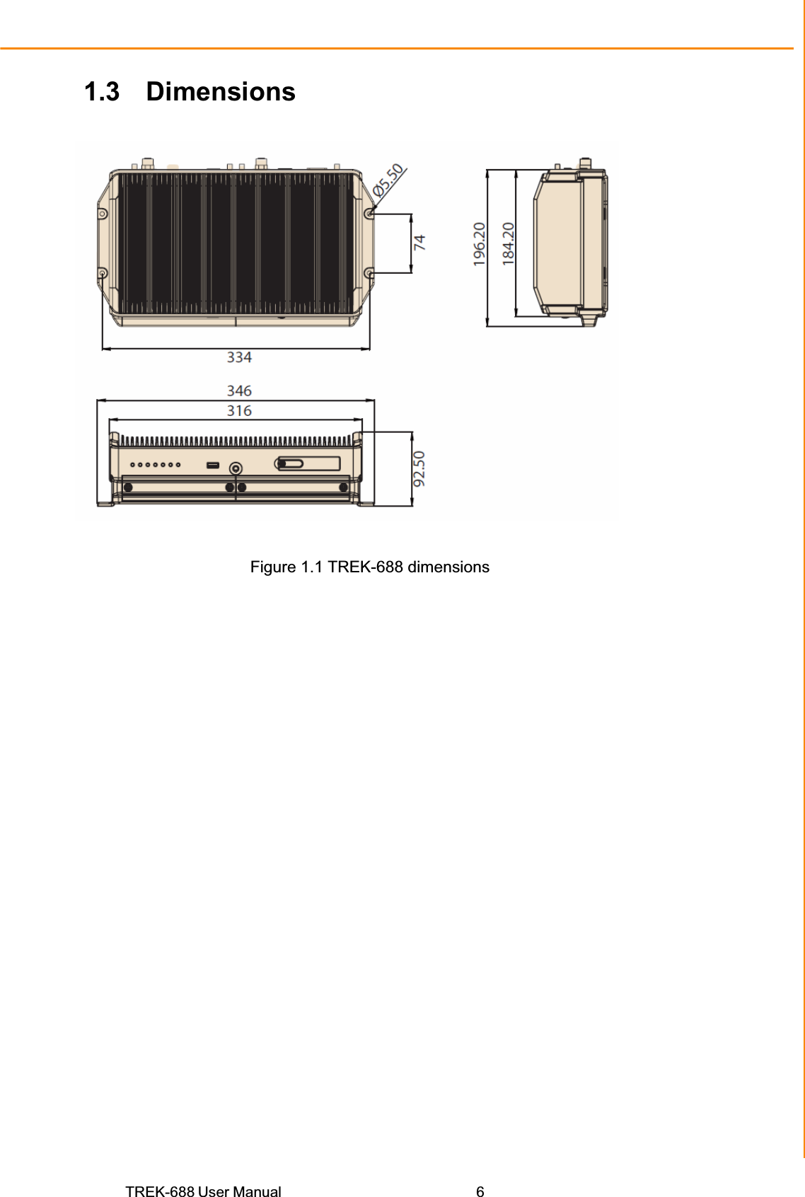 TREK-688 User Manual  6Chapter 1 General Information1.3 Dimensions    Figure 1.1 TREK-688 dimensions