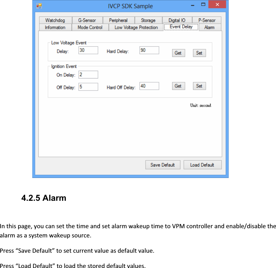    4.2.5 Alarm Inthispage,youcansetthetimeandsetalarmwakeuptimetoVPMcontrollerandenable/disablethealarmasasystemwakeupsource.Press“SaveDefault”tosetcurrentvalueasdefaultvalue.Press“LoadDefault”toloadthestoreddefaultvalues.