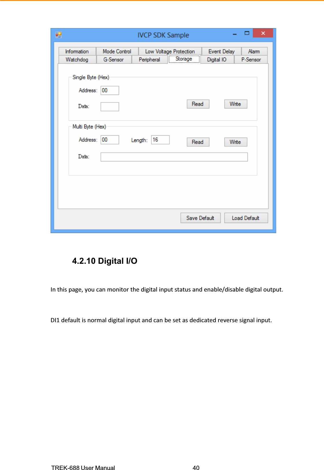 TREK-688 User Manual  40  4.2.10 Digital I/O Inthispage,youcanmonitorthedigitalinputstatusandenable/disabledigitaloutput.DI1defaultisnormaldigitalinputandcanbesetasdedicatedreversesignalinput.