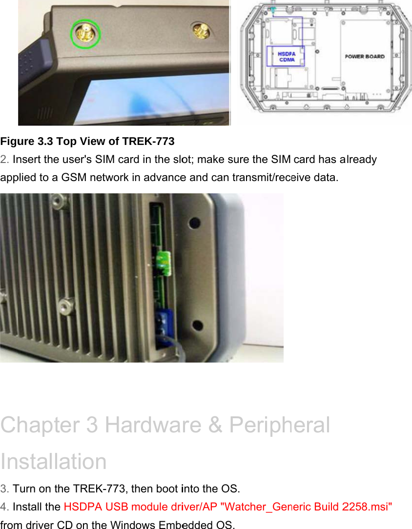 Figu2. Inapp ChIn3. T4. Infromure 3.3 Topnsert the usplied to a GShaptestallatTurn on the nstall the HSm driver CDp View of Tser&apos;s SIM caSM networkr 3 Hation TREK-773,SDPA USB on the WinTREK-773ard in the slok in advanceardwa then boot iB module drindows Embe ot; make sue and can trre &amp; Pinto the OSiver/AP &quot;Waedded OS.ure the SIM ransmit/recePeriph. atcher_Gencard has aeive data. heral neric Build 2already 2258.msi&quot;  