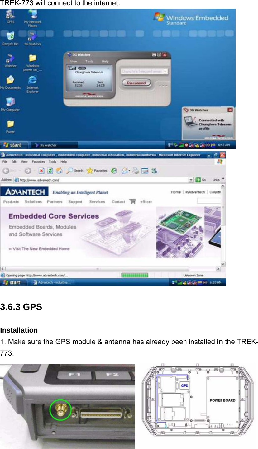TRE3.6Inst1. M773EK-773 will 6.3 GPS tallation Make sure th3. connect to he GPS mothe internetodule &amp; antet. enna has al ready beenn installed in  n the TREK-  