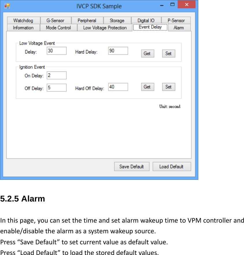 5.2.5 Alarm Inthispage,youcansetthetimeandsetalarmwakeuptimetoVPMcontrollerandenable/disablethealarmasasystemwakeupsource.Press“SaveDefault”tosetcurrentvalueasdefaultvalue.Press“LoadDefault”toloadthestoreddefaultvalues.