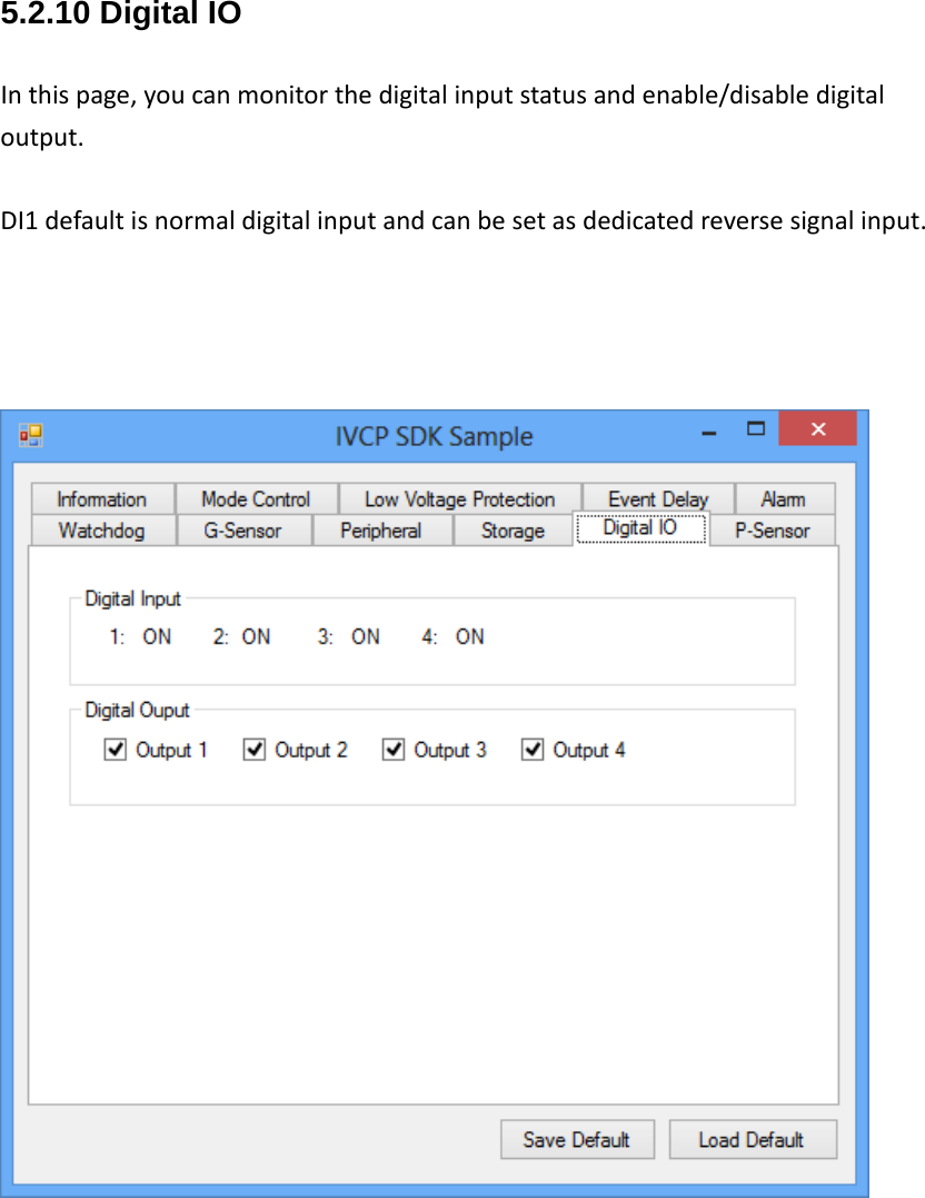 5.2.10 Digital IO Inthispage,youcanmonitorthedigitalinputstatusandenable/disabledigitaloutput.DI1defaultisnormaldigitalinputandcanbesetasdedicatedreversesignalinput.