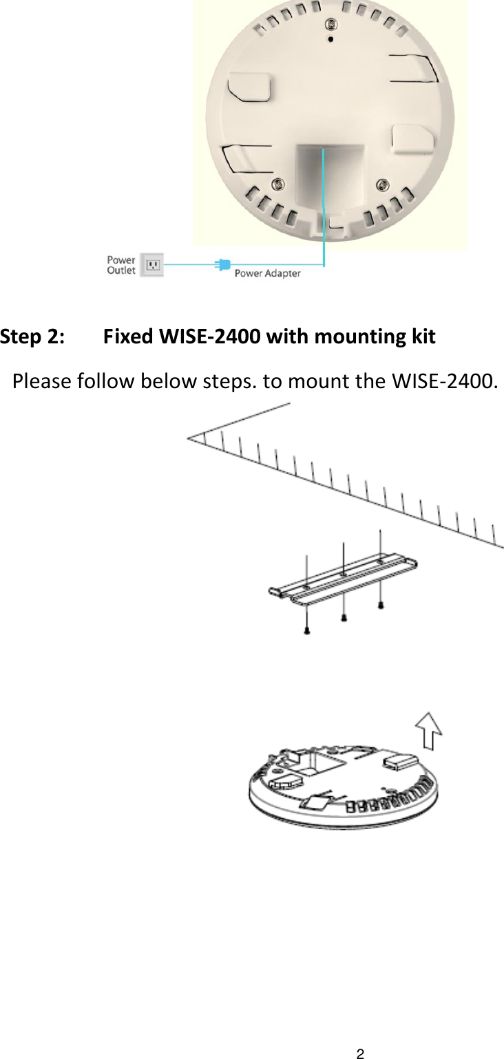 2    Step 2:  Fixed WISE-2400 with mounting kit  Please follow below steps. to mount the WISE-2400.      