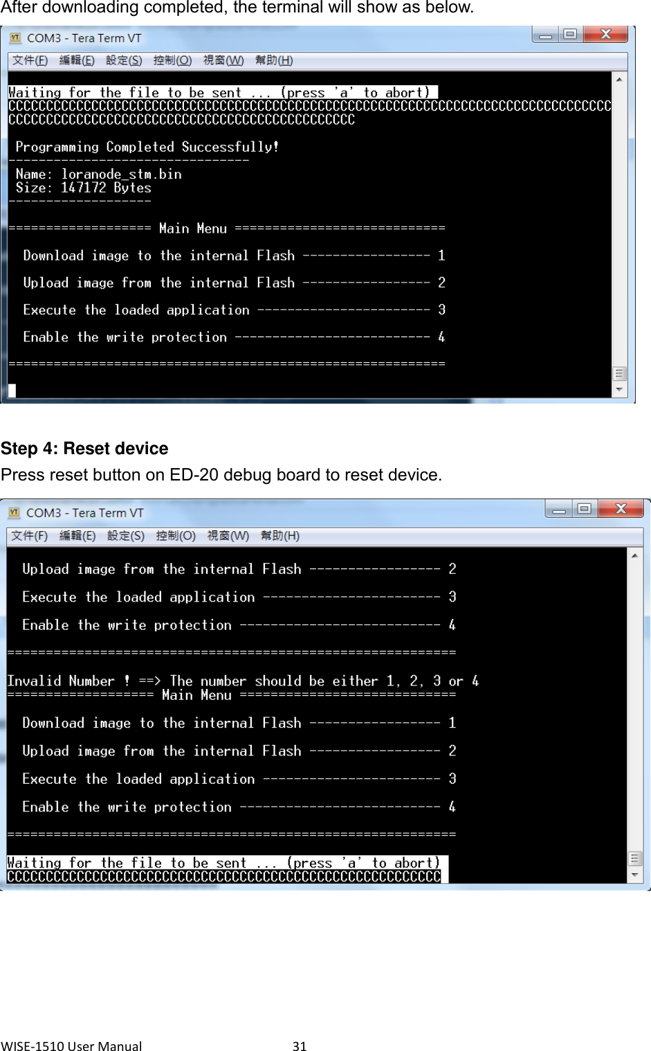 WISE-1510 User Manual  31 After downloading completed, the terminal will show as below.   Step 4: Reset device Press reset button on ED-20 debug board to reset device.   