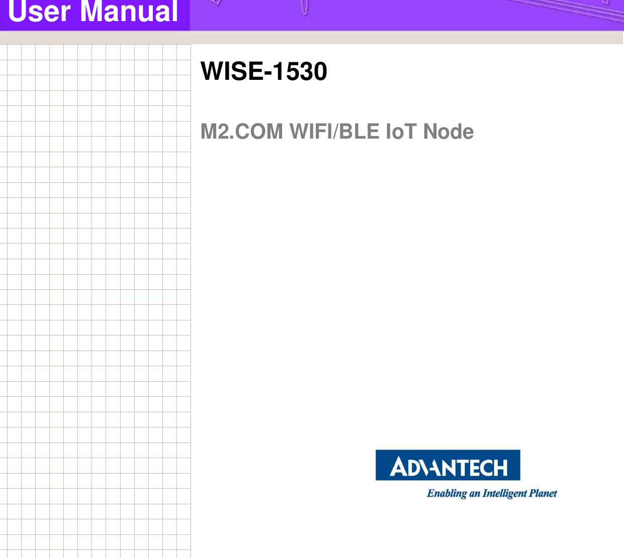                          User Manual  WISE-1530  M2.COM WIFI/BLE IoT Node                    