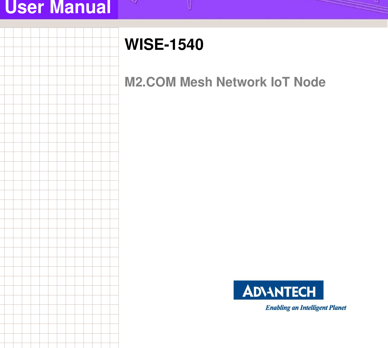                          User Manual  WISE-1540  M2.COM Mesh Network IoT Node                    