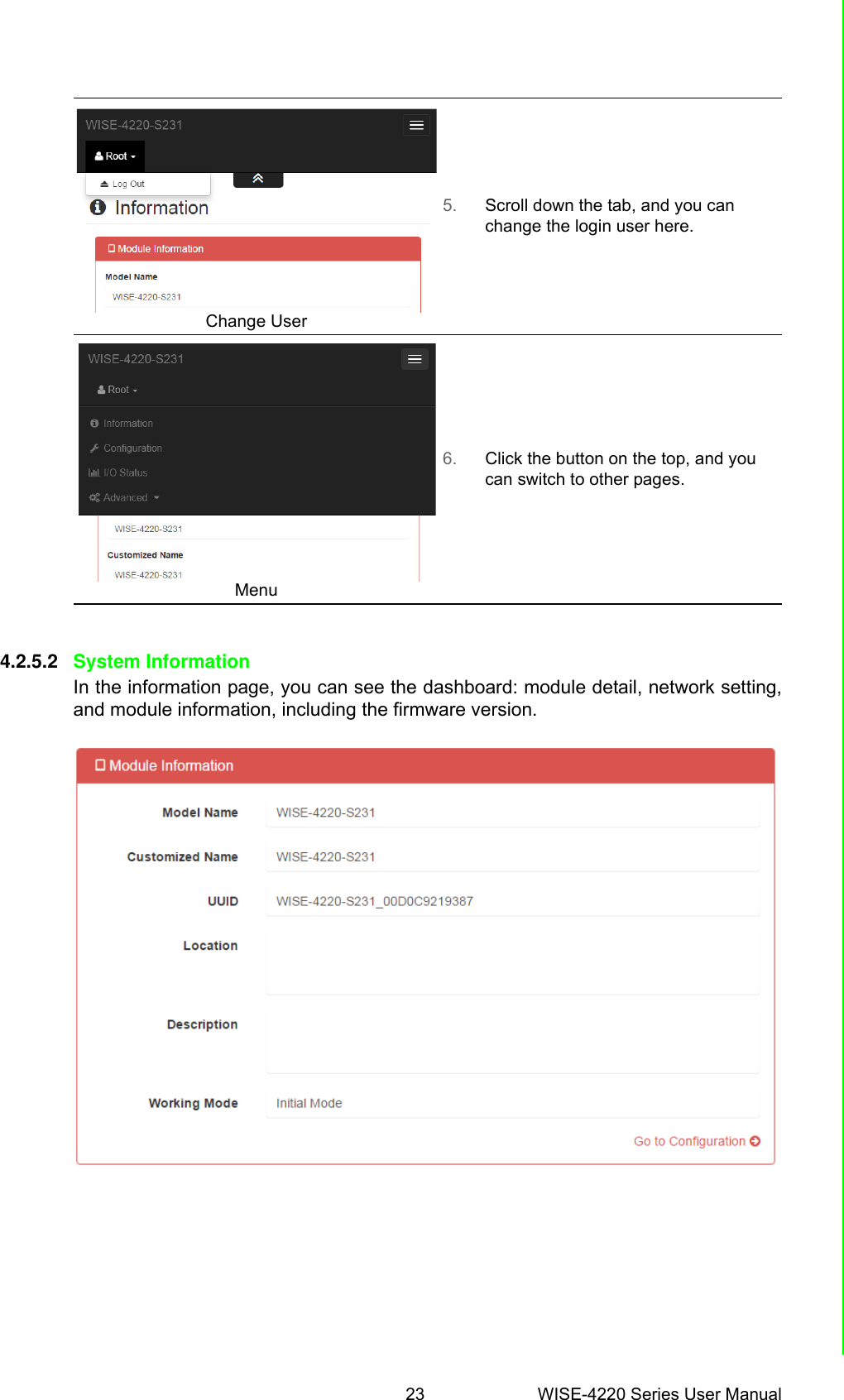 23 WISE-4220 Series User ManualChapter 4 System Configuration4.2.5.2 System InformationIn the information page, you can see the dashboard: module detail, network setting,and module information, including the firmware version.Change User5. Scroll down the tab, and you can change the login user here.Menu6. Click the button on the top, and you can switch to other pages.