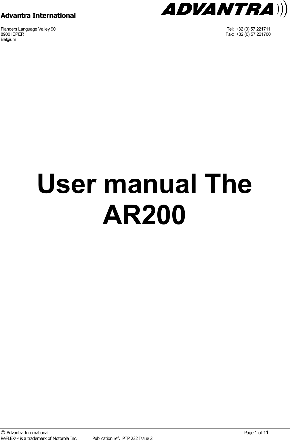 Advantra International Flanders Language Valley 90      Tel:  +32 (0) 57 221711   8900 IEPER     Fax:  +32 (0) 57 221700 Belgium        Advantra International        Page 1 of 11 ReFLEX is a trademark of Motorola Inc.  Publication ref.  PTP 232 Issue 2             User manual The AR200      