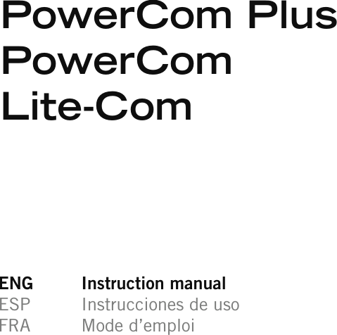 ENG  Instruction manualESP   Instrucciones de uso FRA  Mode d’emploi PowerCom PlusPowerComLite-Com