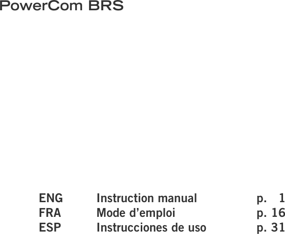 ENG  Instruction manual  p.   1FRA  Mode d’emploi  p. 16ESP   Instrucciones de uso  p. 31 PowerCom BRS