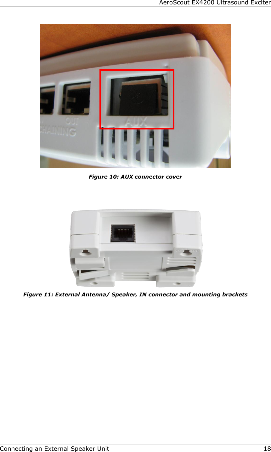 AeroScout EX4200 Ultrasound Exciter  Connecting an External Speaker Unit    18  Figure 10: AUX connector cover   Figure 11: External Antenna/ Speaker, IN connector and mounting brackets 