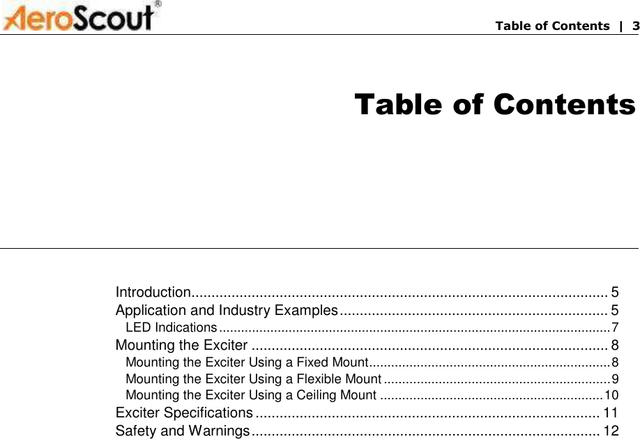       Table of Contents  |  3 Table of Contents Introduction........................................................................................................ 5 Application and Industry Examples................................................................... 5 LED Indications...........................................................................................................7 Mounting the Exciter ......................................................................................... 8 Mounting the Exciter Using a Fixed Mount..................................................................8 Mounting the Exciter Using a Flexible Mount..............................................................9 Mounting the Exciter Using a Ceiling Mount .............................................................10 Exciter Specifications...................................................................................... 11 Safety and Warnings....................................................................................... 12  