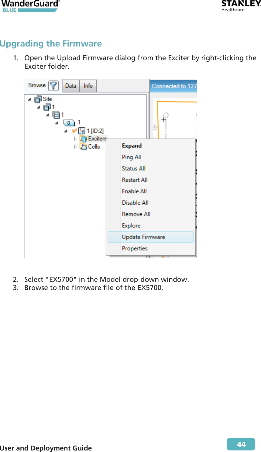  User and Deployment Guide        44 Upgrading the Firmware 1. Open the Upload Firmware dialog from the Exciter by right-clicking the Exciter folder.    2. Select &quot;EX5700&quot; in the Model drop-down window. 3. Browse to the firmware file of the EX5700. 