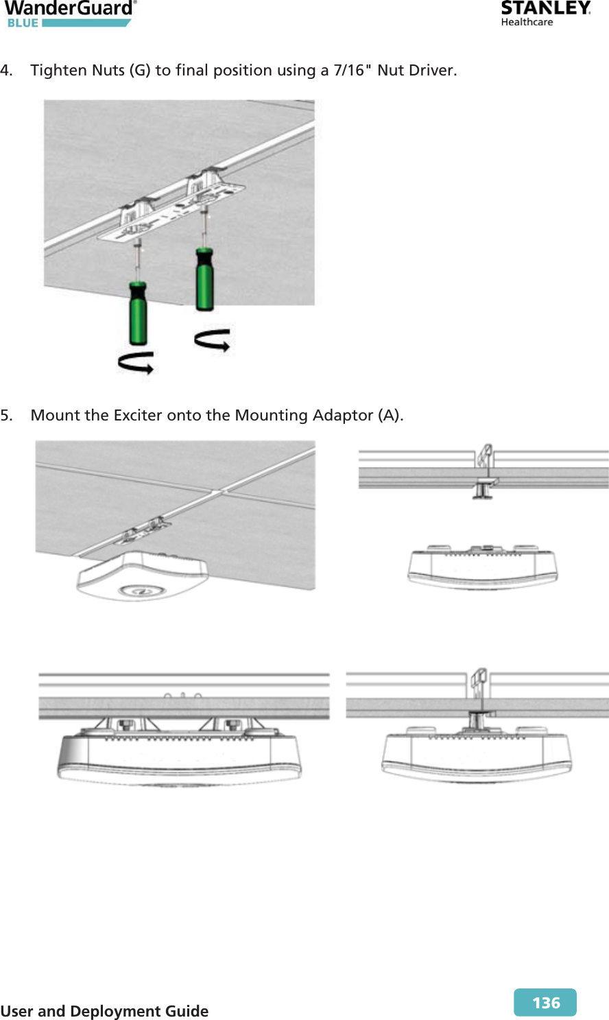  User and Deployment Guide        136 4. Tighten Nuts (G) to final position using a 7/16&quot; Nut Driver.  5. Mount the Exciter onto the Mounting Adaptor (A).   
