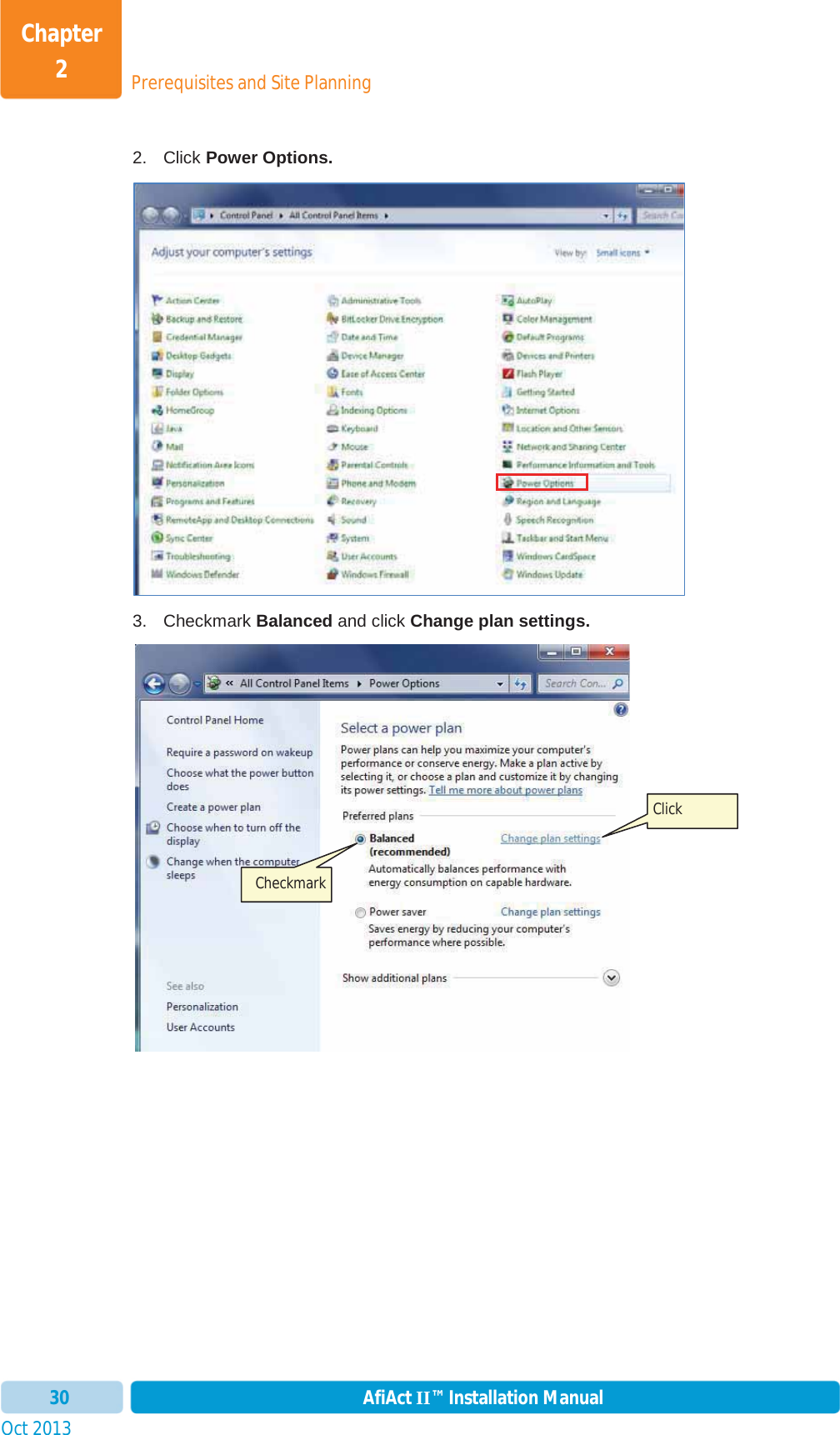 Prerequisites and Site PlanningChapter 2Oct 2013 AfiAct II™ Installation Manual302. Click Power Options. 3. Checkmark Balanced and click Change plan settings. Checkmark Click 