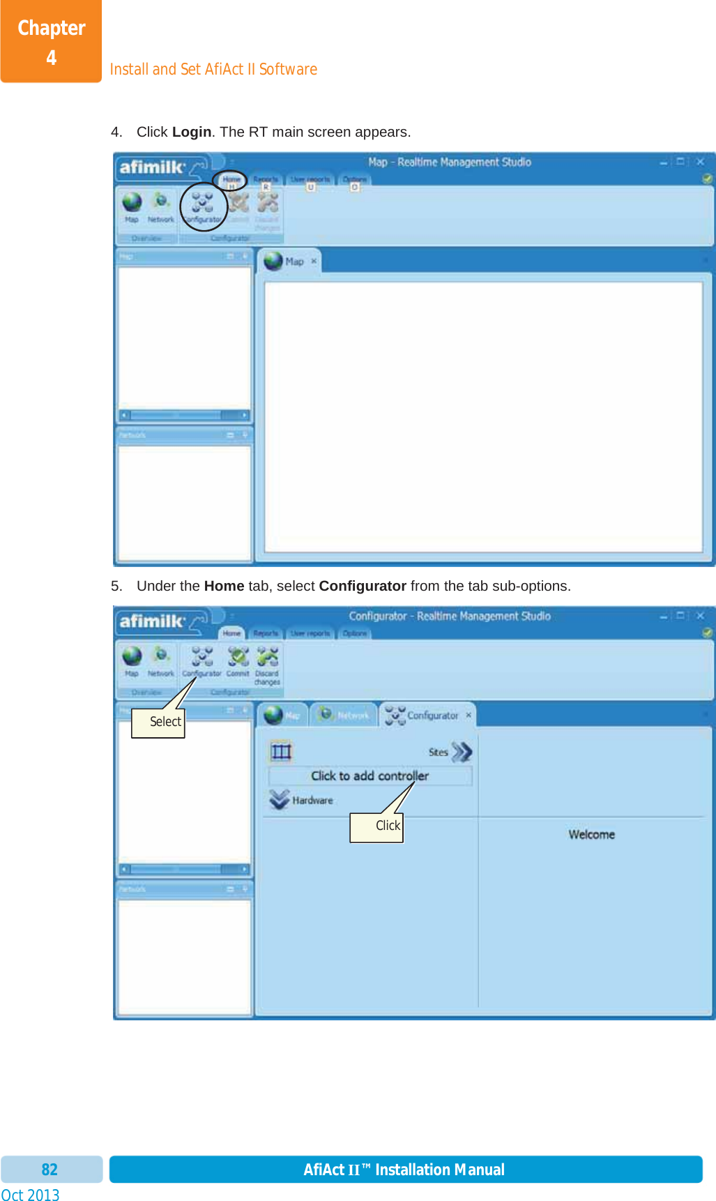 Install and Set AfiAct II SoftwareChapter 4Oct 2013 AfiAct II™ Installation Manual824. Click Login. The RT main screen appears. 5. Under the Home tab, select Configurator from the tab sub-options. Select Click 