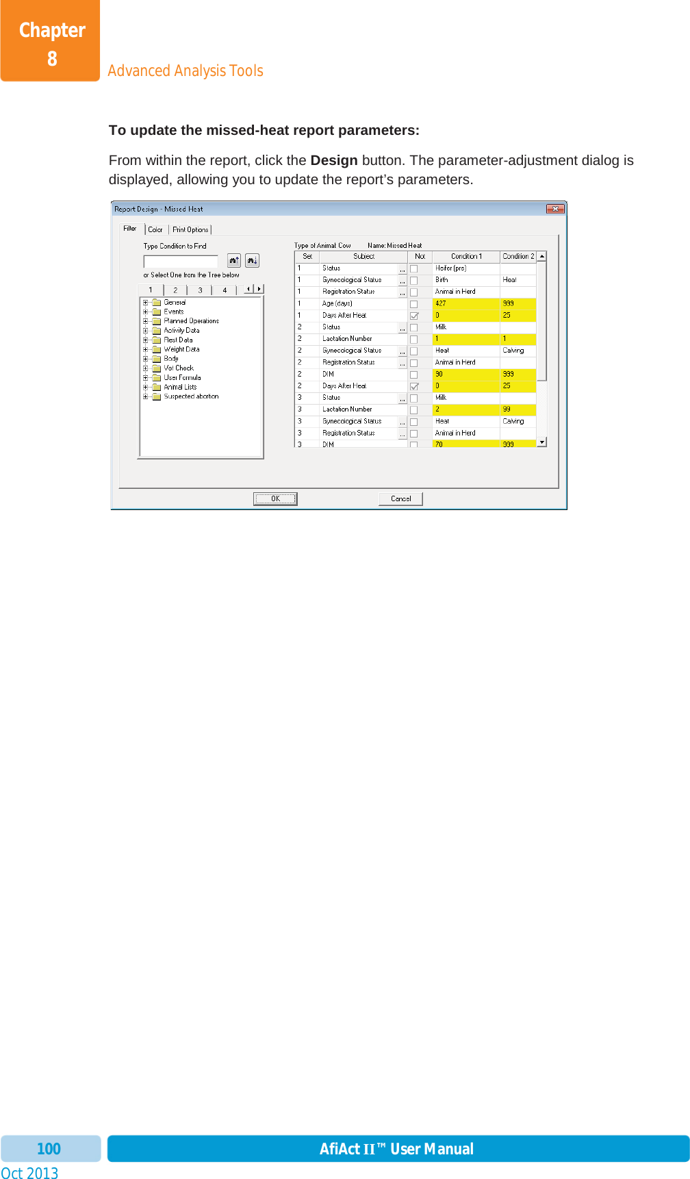 Oct 2013 AfiAct II™ User Manual100Advanced Analysis ToolsChapter 8To update the missed-heat report parameters: From within the report, click the Design button. The parameter-adjustment dialog is displayed, allowing you to update the report’s parameters.  
