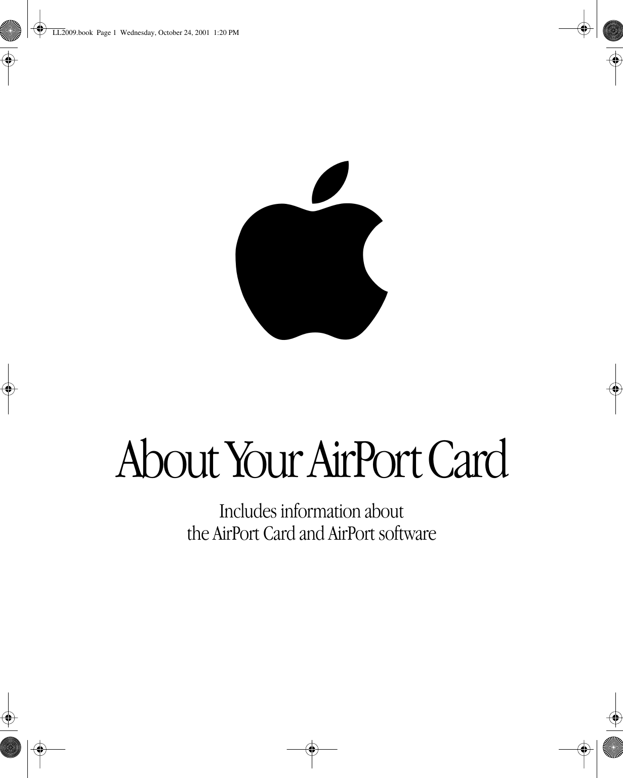   About Your AirPort Card Includes information aboutthe AirPort Card and AirPort software LL2009.book  Page 1  Wednesday, October 24, 2001  1:20 PM