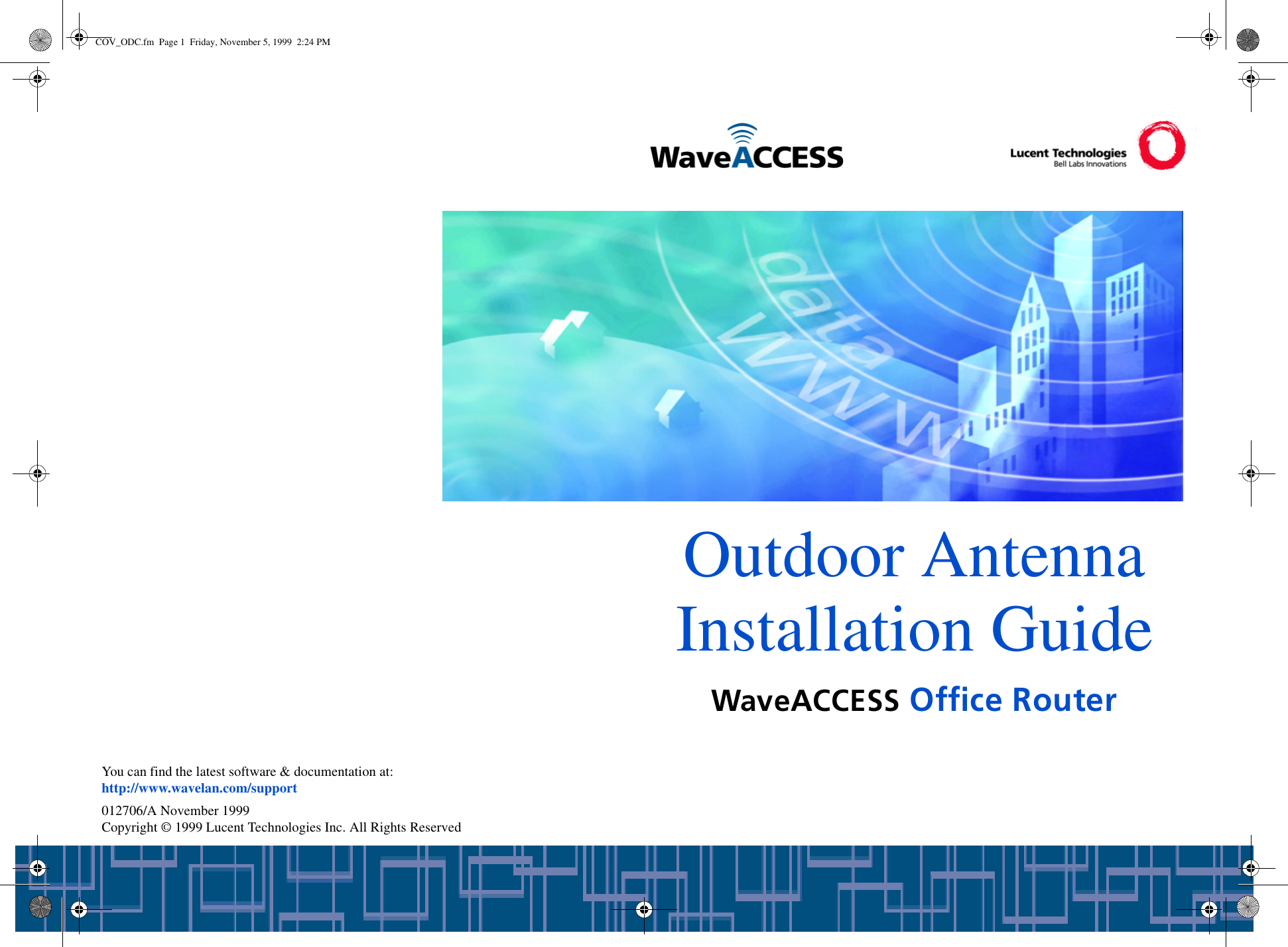 Outdoor Antenna Installation Guide;EZI%&apos;&apos;)773JJMGI6SYXIV012706/A November 1999Copyright © 1999 Lucent Technologies Inc. All Rights ReservedYou can find the latest software &amp; documentation at:http://www.wavelan.com/supportCOV_ODC.fm  Page 1  Friday, November 5, 1999  2:24 PM