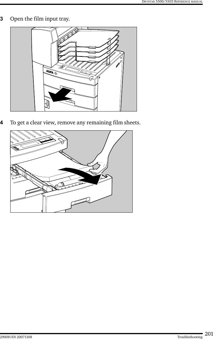 2012900H EN 20071108 TroubleshootingDRYSTAR 5500/5503 REFERENCE MANUAL3Open the film input tray.4To get a clear view, remove any remaining film sheets.