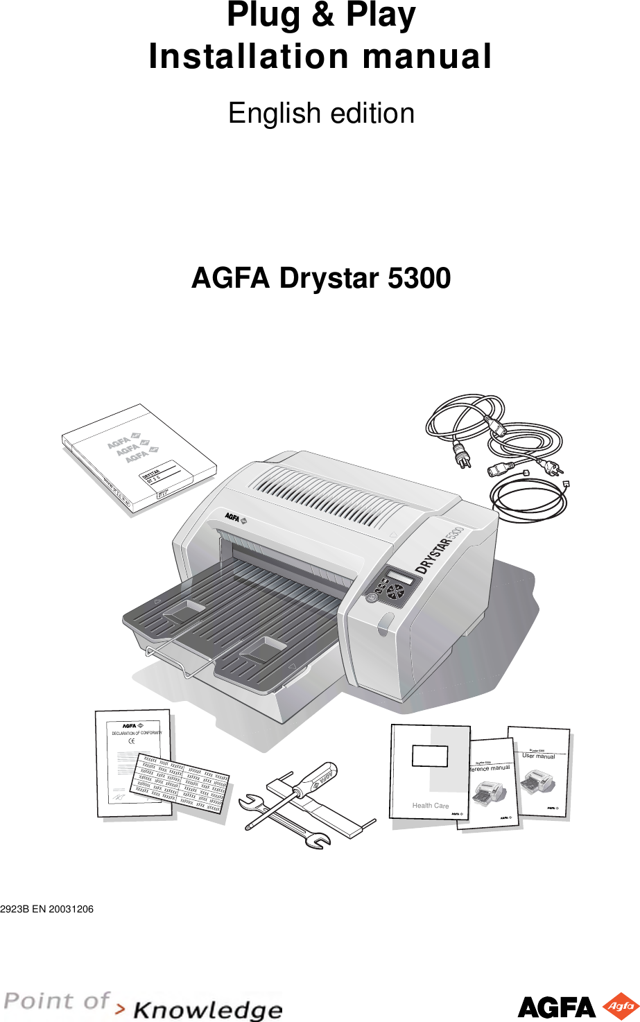 Plug &amp; PlayInstallation manualEnglish editionAGFA Drystar 53002923B EN 20031206Drystar 5300User manualDrystar 5300 Reference manualHealth CareDECLARATION OF CONFORMITYXXXXXX    XXXX   XXXXXX XXXXXX    XXXX   XXXXXXXXXXXX    XXXX   XXXXXX XXXXXX    XXXX   XXXXXXXXXXXX    XXXX   XXXXXX XXXXXX    XXXX   XXXXXXXXXXXX    XXXX   XXXXXXXXXXXX    XXXX   XXXXXXXXXXXX    XXXX   XXXXXXXXXXXX    XXXX   XXXXXXXXXXXX    XXXX   XXXXXX XXXXXX    XXXX   XXXXXXPOWERPOWERPOWER