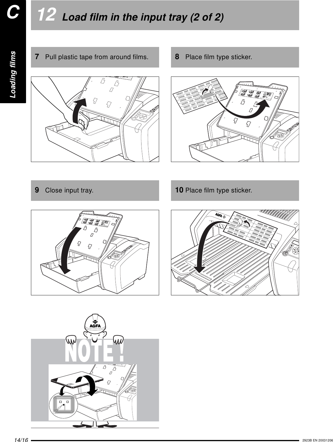 14/16 2923B EN 2003120612 Load film in the input tray (2 of 2)7Pull plastic tape from around films.9Close input tray.XXXXXX    XXXXXXXX    XXXX   XXXXXXXXXXX    XXXX   XXXXXXXXXXXX    XXXX   XXXXXXXXXXXX    XXXX   XXXXXX XXXXXX    XXXX   XXXXXX132456XXXXXX    XXXX   XXXXXX XXXXXX    XXXX   XXXXXXXXXXXX    XXXX   XXXXXX XXXXXX    XXXX   XXXXXXXXXXXX    XXXX   XXXXXX XXXXXX    XXXX   XXXXXXXXXXXX    XXXX   XXXXXXXXXXXX    XXXX   XXXXXXXXXXXX    XXXX   XXXXXXXXXXXX    XXXX   XXXXXX XXXXXX    XXXX   XXXXXX8Place film type sticker.10 Place film type sticker.XXXXXX    XXXX   XXXXXX XXXXXX    XXXX   XXXXXXXXXXXX    XXXX   XXXXXX XXXXXX    XXXX   XXXXXXXXXXXX    XXXX   XXXXXX XXXXXX    XXXX   XXXXXXXXXXXX    XXXX   XXXXXXXXXXXX    XXXX   XXXXXXXXXXXX    XXXX   XXXXXXXXXXXX    XXXX   XXXXXX XXXXXX    XXXX   XXXXXX132456XXXXXX    XXXX   XXXXXX XXXXXX    XXXX   XXXXXXXXXXXX    XXXX   XXXXXXXXXXXX    XXXX   XXXXXXXXXXXX    XXXX   XXXXXXXXXXXX    XXXX   XXXXXXXXXXXX    XXXX   XXXXXXXXXXXX    XXXX   XXXXXXXXXXXX    XXXX   XXXXXXXXXXXX    XXXX   XXXXXXXXXXXX    XXXX   XXXXXXCLoading films
