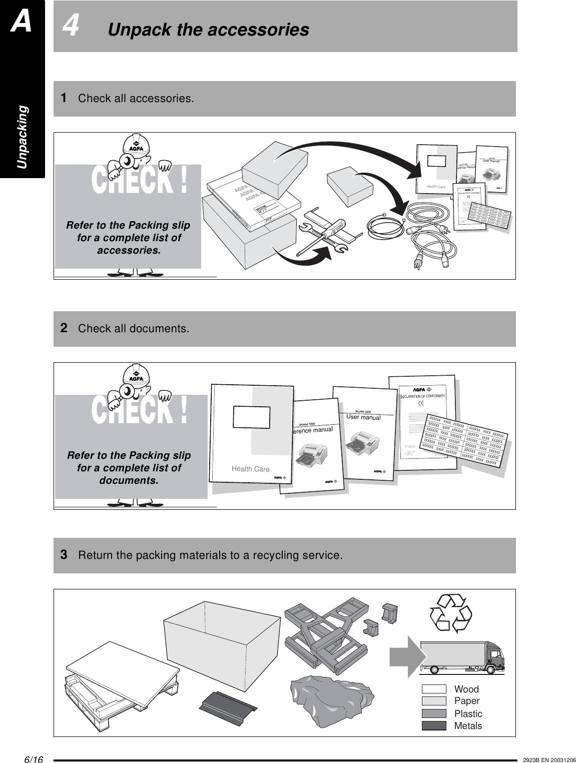 6/16 2923B EN 200312064Unpack the accessories1Check all accessories.2Check all documents.3Return the packing materials to a recycling service.DrDrystar 5300 Reference manualPOWERystar5300User manualPOWERHealth CareDECLARATION OF CONFORMITYXXXXXX    XXXX   XXXXXX XXXXXX    XXXX   XXXXXXXXXXXX    XXXX   XXXXXX XXXXXX    XXXX   XXXXXXXXXXXX    XXXX   XXXXXX XXXXXX    XXXX   XXXXXXXXXXXX    XXXX   XXXXXXXXXXXX    XXXX   XXXXXXXXXXXX    XXXX   XXXXXXXXXXXX    XXXX   XXXXXXXXXXXX    XXXX   XXXXXX XXXXXX    XXXX   XXXXXXRefer to the Packing slip for a complete list of accessories.Drystar5300User manualDrystar 5300 Reference manualHealth CarePOWERPOWERXXXXXX    XXXX   XXXXXXXXXXXX    XXXX   XXXXXXXXXXXX    XXXX   XXXXXXXXXXXX    XXXX   XXXXXXXXXXXX    XXXX   XXXXXXXXXXXX    XXXX   XXXXXXXXXXXX    XXXX   XXXXXXXXXXXX    XXXX   XXXXXXXXXXXX    XXXX   XXXXXXXXXXXX    XXXX   XXXXXXXXXXXX    XXXX   XXXXXXXXXXXX    XXXX   XXXXXXDECLARATION OF CONFORMITYRefer to the Packing slip for a complete list of documents.WoodPaperPlasticMetalsUnpackingA