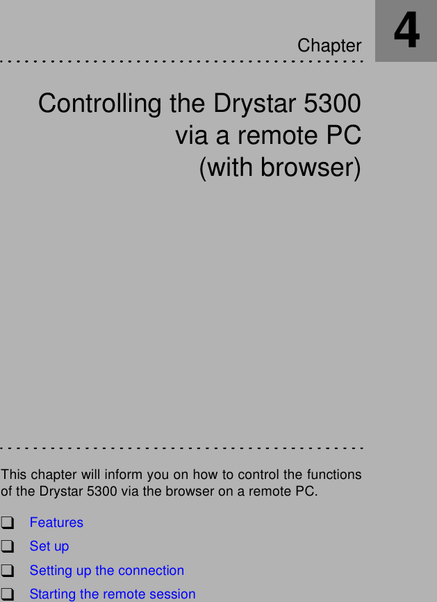 Controlling the Drystar 5300via a remote PC(with browser)This chapter will inform you on how to control the functionsof the Drystar 5300 via the browser on a remote PC.!Features!Set up!Setting up the connection!Starting the remote sessionChapter4