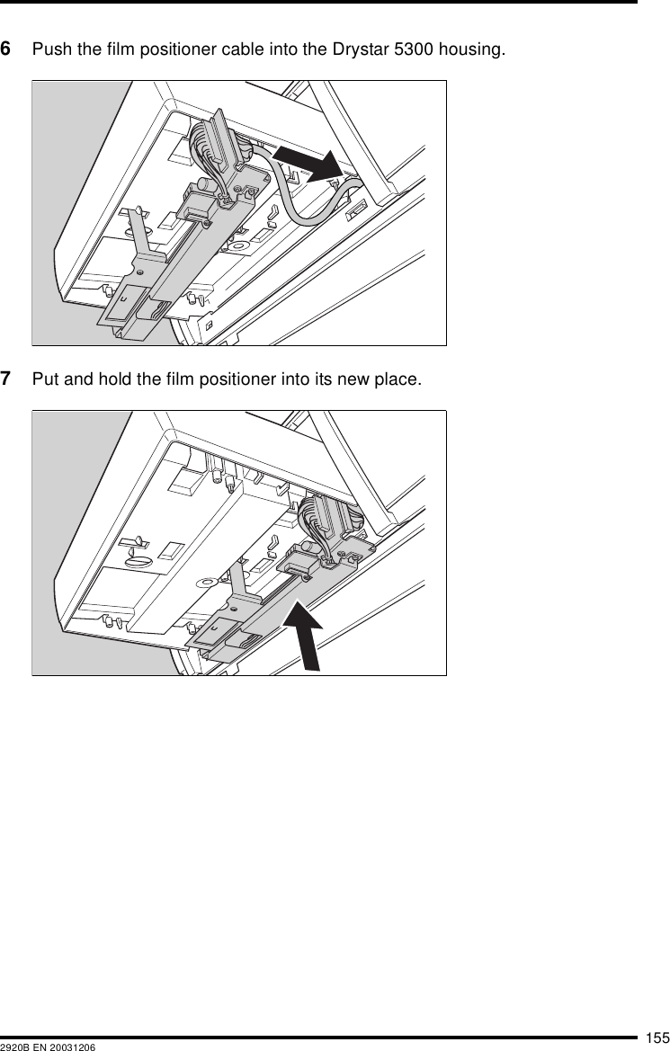 1552920B EN 200312066Push the film positioner cable into the Drystar 5300 housing.7Put and hold the film positioner into its new place.