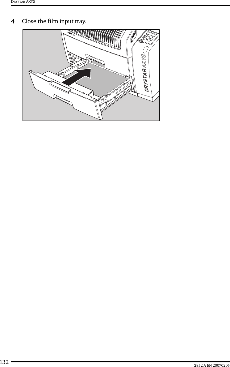 132 2852 A EN 20070205DRYSTAR AXYS4Close the film input tray.