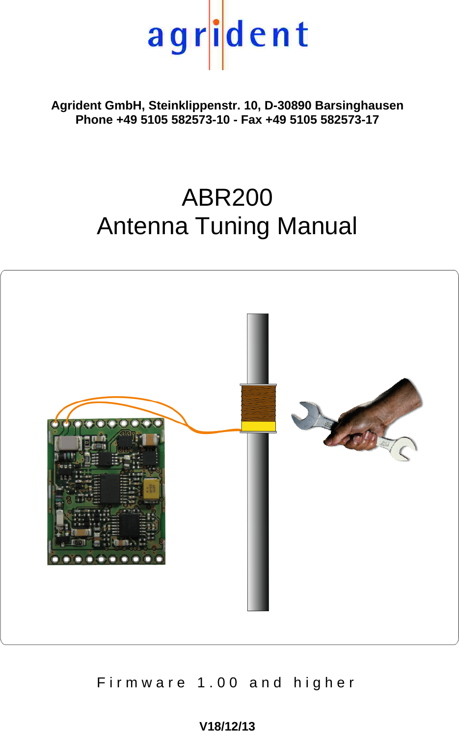  Agrident GmbH, Steinklippenstr. 10, D-30890 Barsinghausen Phone +49 5105 582573-10 - Fax +49 5105 582573-17   ABR200  Antenna Tuning Manual    Firmware 1.00 and higher  V18/12/13   