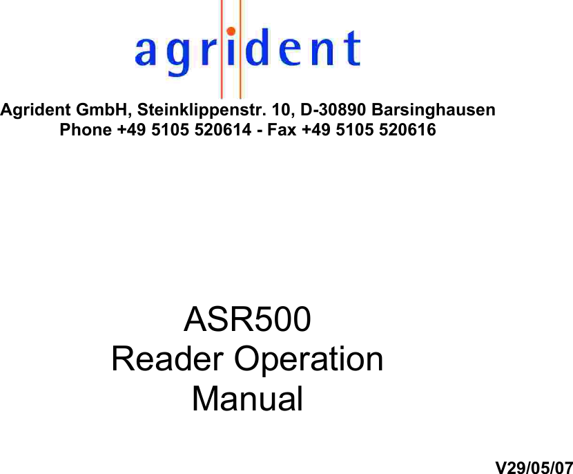  Agrident GmbH, Steinklippenstr. 10, D-30890 Barsinghausen Phone +49 5105 520614 - Fax +49 5105 520616     ASR500 Reader Operation Manual  V29/05/07                                    
