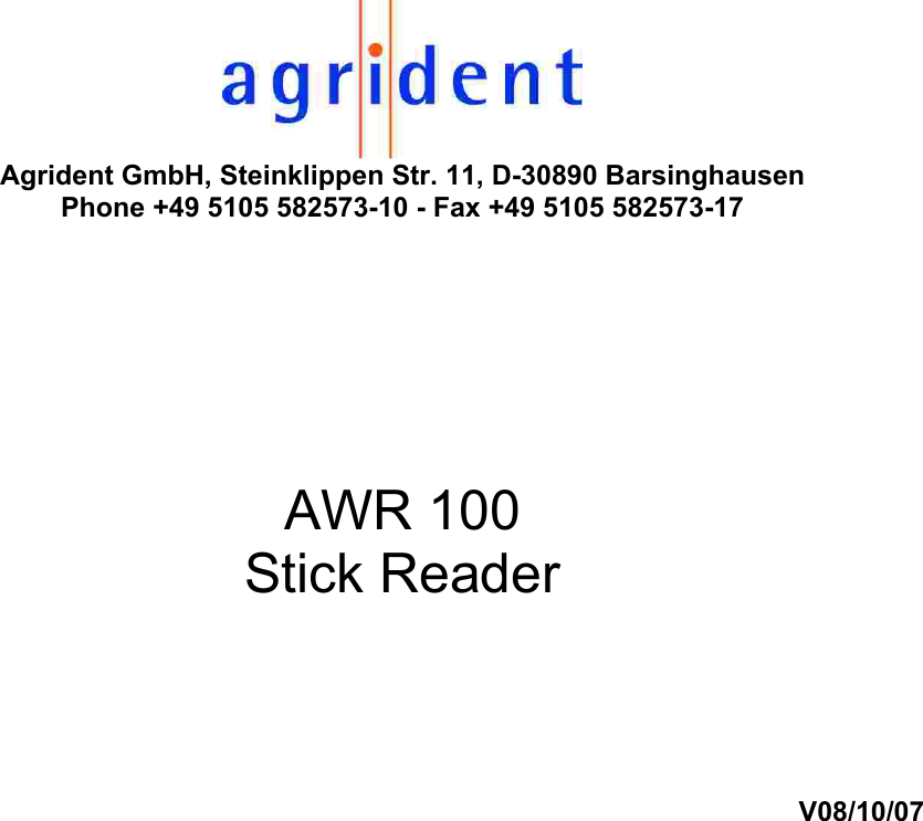  Agrident GmbH, Steinklippen Str. 11, D-30890 Barsinghausen Phone +49 5105 582573-10 - Fax +49 5105 582573-17     AWR 100 Stick Reader    V08/10/07                                  