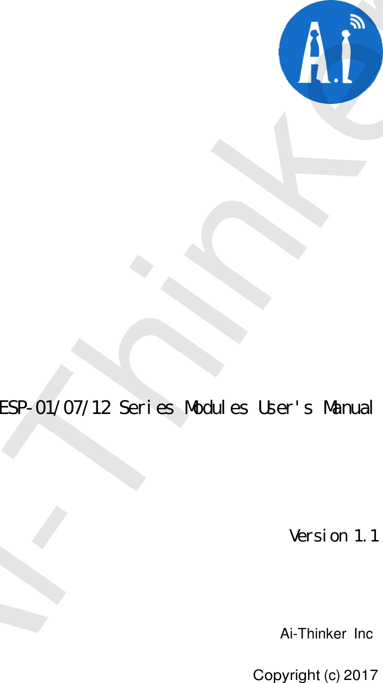 ESP-01/07/12 Series Modules User&apos;s ManualVersion 1.1Ai-Thinker IncCopyright(c)2017Ai-Thinker