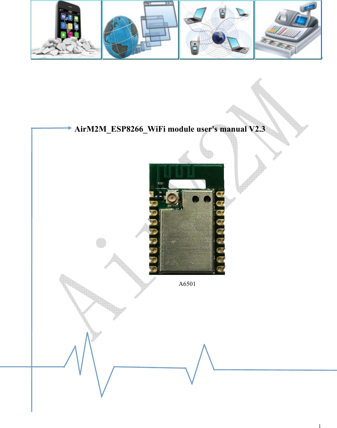  1                       AirM2M_ESP8266_WiFi module user&apos;s manual V2.3                                                                 A6501                                                                 