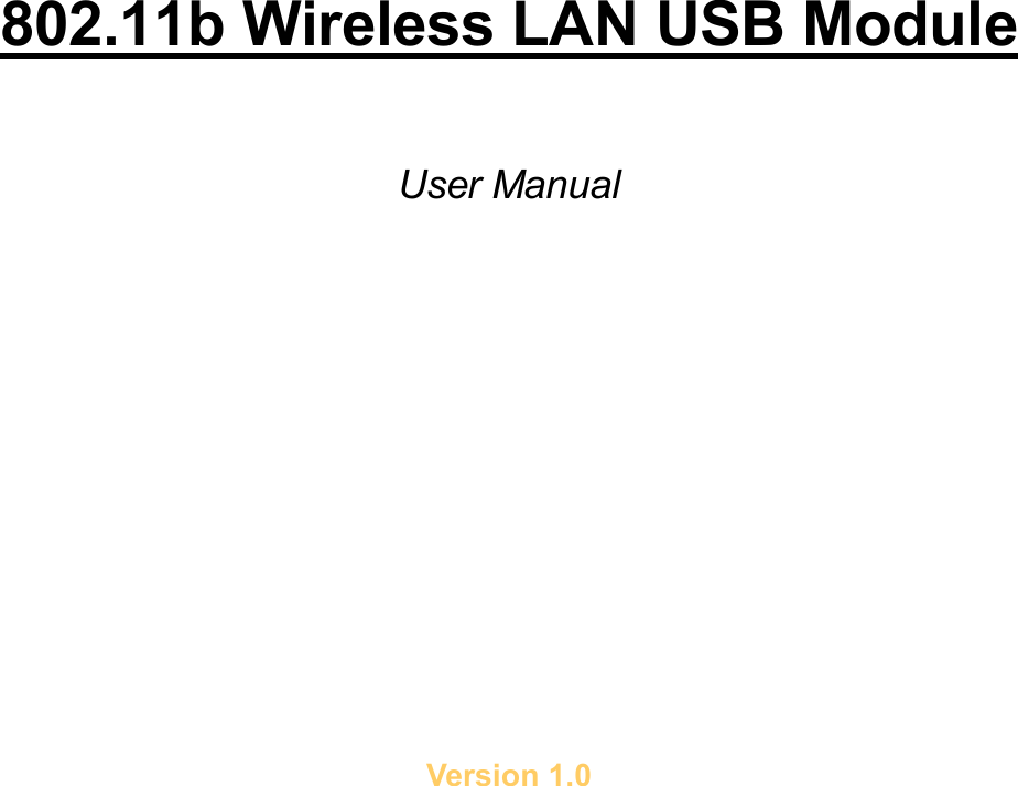             802.11b Wireless LAN USB Module  User Manual           Version 1.0 