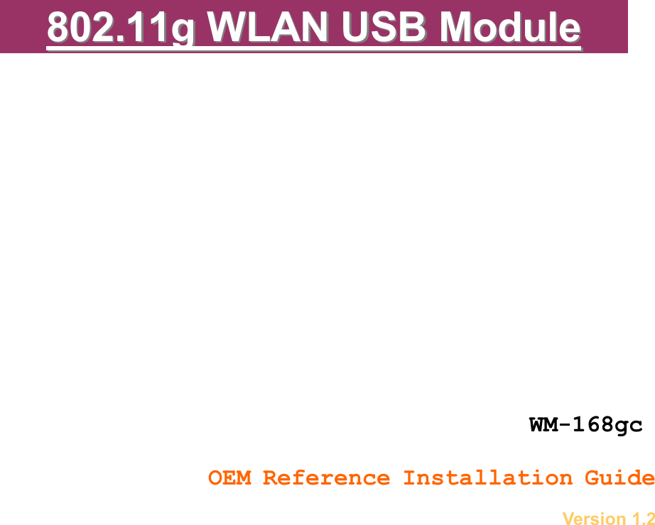           880022..1111gg  WWLLAANN  UUSSBB  MMoodduullee               WM-168gc OEM Reference Installation Guide Version 1.2          