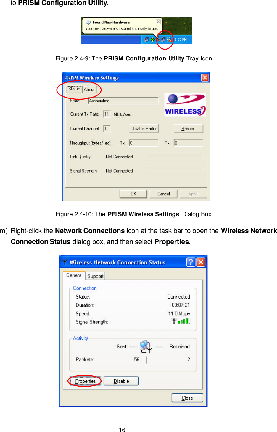  16 to PRISM Configuration Utility.  Figure 2.4-9: The PRISM Configuration Utility Tray Icon  Figure 2.4-10: The PRISM Wireless Settings  Dialog Box m) Right-click the Network Connections icon at the task bar to open the Wireless Network Connection Status dialog box, and then select Properties.  