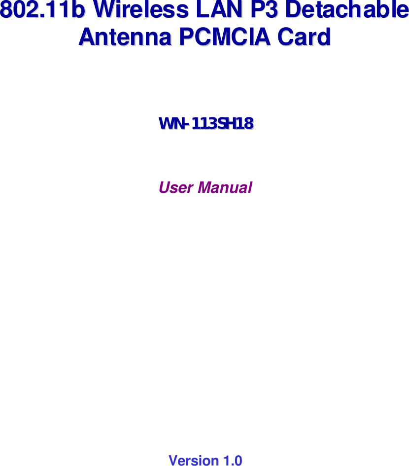                 880022..1111bb  WWiirreelleessss  LLAANN  PP33  DDeettaacchhaabbllee  AAnntteennnnaa  PPCCMMCCIIAA  CCaarrdd      WWNN--111133SSHH1188    User Manual                    Version 1.0